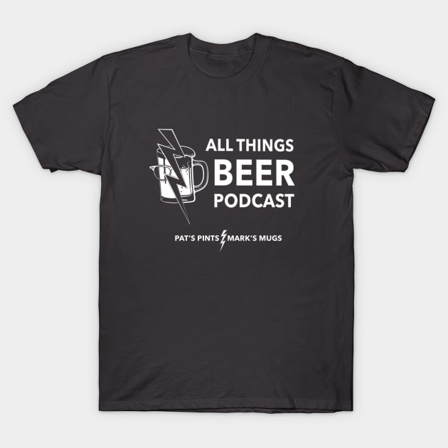 All Things Beer Podcast White T-Shirt by dieselbrew